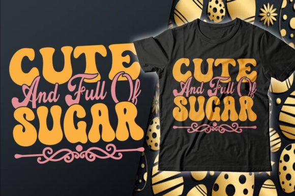Download Cute and Full of Sugar Easter T-Shirt - Cute Collection